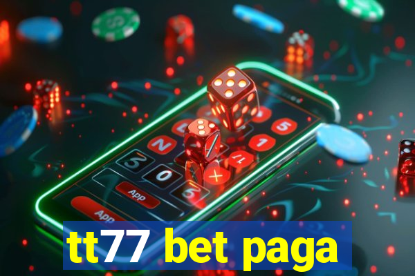 tt77 bet paga